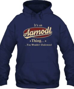 Alternative view of It's An Aamodt Thing, You Wouldn't Understand Shirt