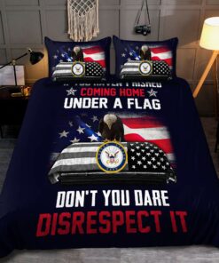 Coming Home Under A Flag Don't You Dare Disrespect It US Navy Veteran Quilt Bedding Set
