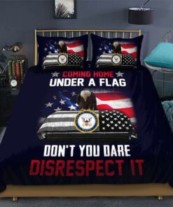 Coming Home Under A Flag Don't You Dare Disrespect It US Navy Veteran Quilt Bedding Set