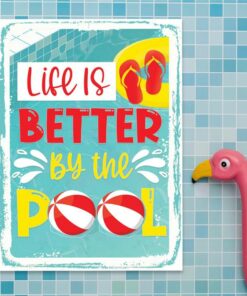 Life Is The Better By The Pool Sign