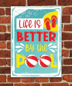 Life Is The Better By The Pool Sign