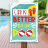 Life Is The Better By The Pool Sign
