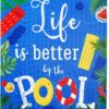 Life is Better by The Pool Metal Sign