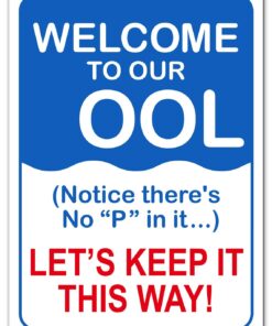 Welcome To Our OOL Sign Notice there's No P in It Let's Keep it This Way - Personalized Pool Metal Sign
