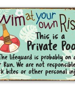 Swim At Your Own Risk This is a Private Pool -Funny Metal Sign