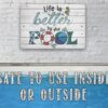 Life Is Better By The Pool - Indoor/Outdoor - Great Pool Side Decor Metal Sign