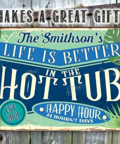Life is Better in the Hot Tub - Swimming Pool and Hot Tub Metal sign