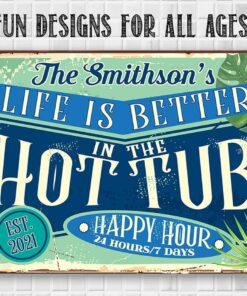 Life is Better in the Hot Tub - Swimming Pool and Hot Tub Metal sign