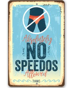 Absolutely No Speedos Allowed - Funny Pool Metal Sign