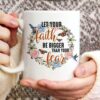 Let Your Faith Be Bigger Than Your Fear Mug - Butterfly Coffee Mug