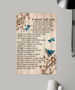 I Never Left You Dragonfly Poem Poster