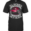 All Women Are Created Equal Only The Coolest Drive Hot Rod