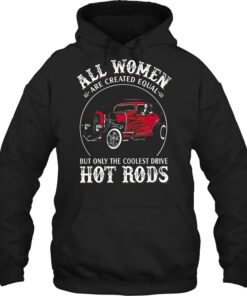 All Women Are Created Equal But Only The Coolest Drive Hot Rod