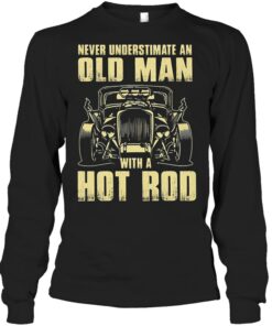 Never Understimate An Old Man With A Hot Rod Shirts