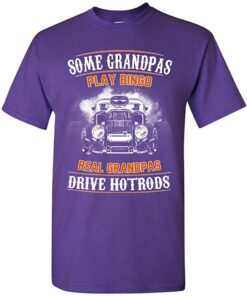 Some Grandpas Play Bingo Real Grandpas Drive Hotrods