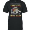 Nothing IS Stronger Than Love Except A Hot Rod T Shirt