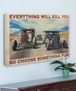 Everything Will Kill You So Choose Something Fun Poster