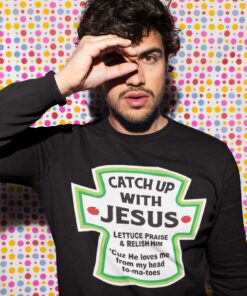 Catch Up With Jesus Shirt