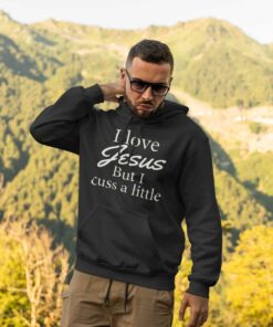 I Love Jesus But I Cuss A Little Shirt
