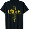 I Fell In Love With The Man Who Died For Me Christian T-Shirt