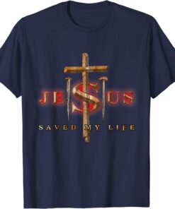 Jesus Cross Christ Saved My Life Quote Saying Christian T-Shirt