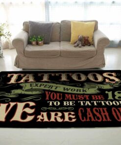 We Are Cash Only Rug - Tattoo Expert Work You Must Be 18+ To Be Tattooed Floor Rug For Store