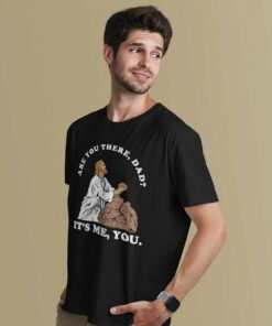 Are You There God It's Me You Shirt