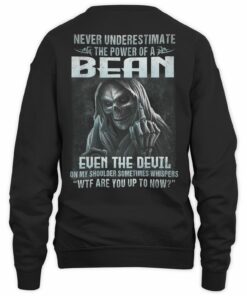 Never Underestimate The Power Of Bean T Shirt