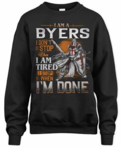 I Am A Byers I Don't Stop When I Am Tired I Stop When I'm Done