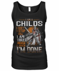 I Am A Childs I Don't Stop When I Am Tired I Stop When I'm Done