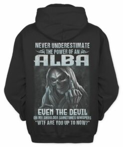 Never Underestimate The Power Of Alba T Shirt