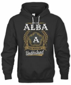 It's An Alba Thing You Wouldn't Understand Shirt