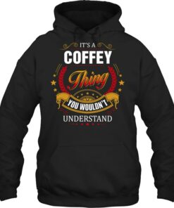 It's A Coffey Thing You Wouldn't Understand Shirt Gift For Coffey