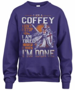 I Am A Coffey I Dont't Stop When I Tired I Stop When I'm Done T Shirt