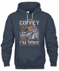 I Am A Coffey I Dont't Stop When I Tired I Stop When I'm Done T Shirt