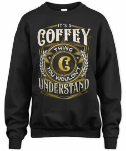 It's A Coffey Thing You Wouldn't Understand Shirt