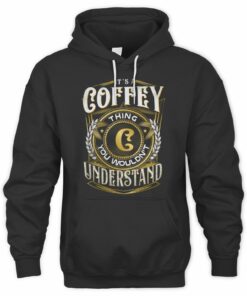 It's A Coffey Thing You Wouldn't Understand Shirt