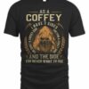 As A Coffey I Have 3 Sides T Shirt