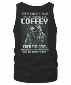 Never Underesttimate The Power Of A Coffey T Shirt