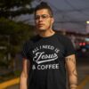 All I Need Is Jesus And Coffee Shirt