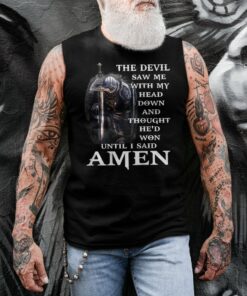 The Devil Saw Me With My Head Down And Thought He'd Won T Shirt