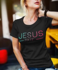 Jesus Fix It Shirt