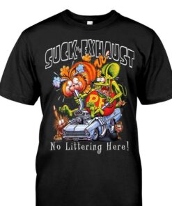 Suck Exhaust No Littering Here Rat Fink Shirt