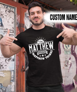 Alternative view of Personalized Name Shirts I Am Matthew Doing Matthew Things
