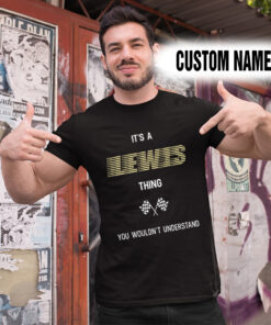 Alternative view of Personalized Name Shirts It’s A Lewis Thing You Wouldn’t Understand Gift For Your Love