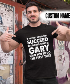 Alternative view of Personalized Name Shirts If At First You Don'y Succeed Try Doing What A Gary