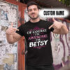 Personalized Name Shirts Of Course I'm Awesome I'm A Betsy
