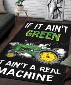 If It Ain't Green John Deere It Ain't A Real Machine Area Rug