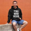Y All Need Jesus Shirt