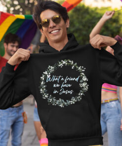 What A Friend We Have In Jesus Shirt